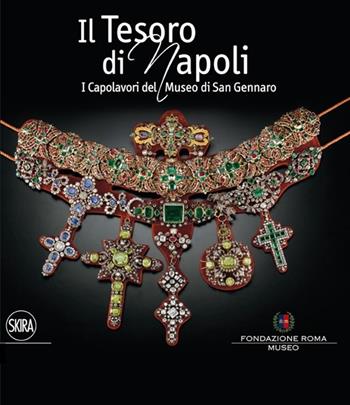 Il tesoro di Napoli. Capolavori del Museo di San Gennaro. Ediz. illustrata  - Libro Skira 2013, Arte antica. Cataloghi | Libraccio.it