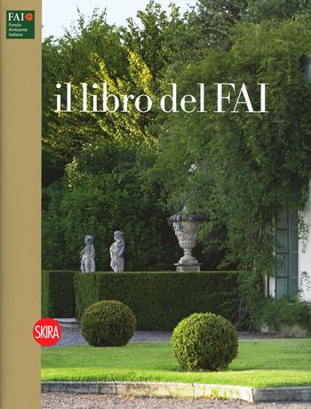 Il libro del Fai. Ediz. italiana e inglese  - Libro Skira 2013, Musei e luoghi artistici | Libraccio.it