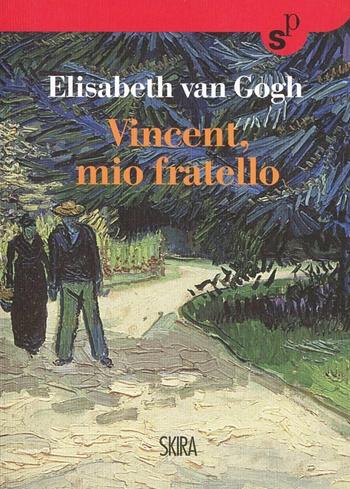 Vincent, mio fratello - Elisabeth Van Gogh - Libro Skira 2014, Skira Pocket | Libraccio.it