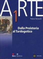 Arte. Per le Scuole superiori. Vol. 1: Dalla preistoria al tardo gotico. Con espansione online