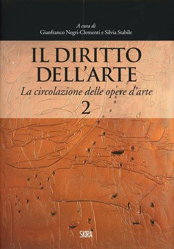 Il diritto dell'arte. Vol. 2: La circolazione delle opere d'arte  - Libro Skira 2014, Saggi Skira | Libraccio.it