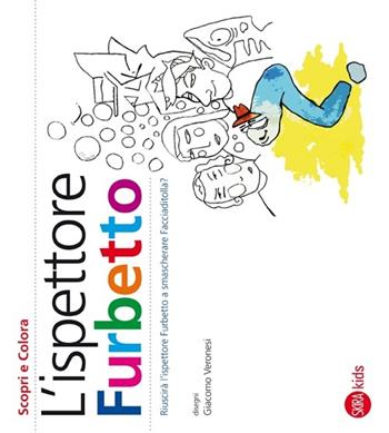 L' ispettore Furbetto. Scopri e colora - Cristina Cappa Legora, Giacomo Veronesi - Libro Skira 2013, Skira Kids | Libraccio.it