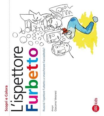 L'ispettore Furbetto. Scopri e colora - Cristina Cappa Legora, Giacomo Veronesi - Libro Skira 2013, Skira Kids | Libraccio.it