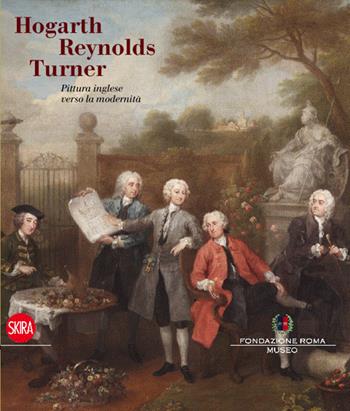 Hogarth, Reynolds, Turner. Pittura inglese verso la modernità. Ediz. illustrata  - Libro Skira 2014, Cataloghi | Libraccio.it