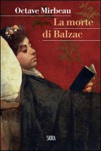 La morte di Balzac - Octave Mirbeau - Libro Skira 2014, Skira mini saggi | Libraccio.it