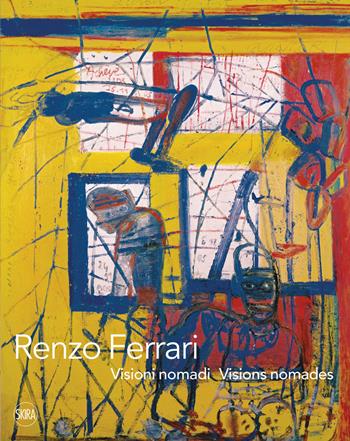 Renzo Ferrari. Visioni nomadi. Ediz. italiana e francese  - Libro Skira 2014, Arte moderna. Cataloghi | Libraccio.it
