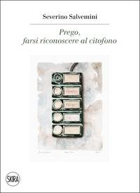 Prego, farsi riconoscere al citofono. Ediz. illustrata - Philippe Daverio, Severino Salvemini, Beppe Severgnini - Libro Skira 2014, Cataloghi | Libraccio.it