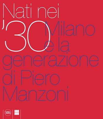 Nati nei '30. Ediz. illustrata - Elena Pontiggia, Cristina Casero - Libro Skira 2014, Cataloghi | Libraccio.it