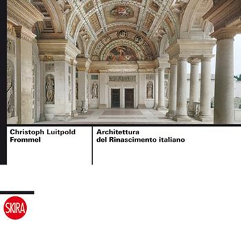 Architettura del Rinascimento italiano. Ediz. illustrata  - Libro Skira 2014, Architettura | Libraccio.it