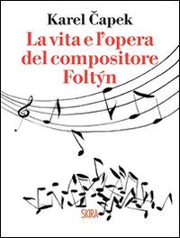 La vita e l'opera del compositore Foltýn - Karel Capek - Libro Skira 2014, Art stories | Libraccio.it