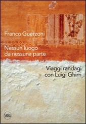 Franco Guerzoni. Nessun luogo da nessuna parte. Viaggi randagi con Luigi Ghirri