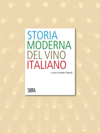 Storia moderna del vino italiano  - Libro Skira 2016, Varia | Libraccio.it