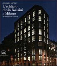 Asnago e Vender. L'edificio di via Rossini a Milano. Ediz. illustrata - Federico Brunetti - Libro Skira 2015, Architettura | Libraccio.it