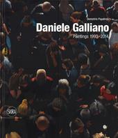 Daniele Galliano. Paintings 1993-2014. Ediz. illustrata