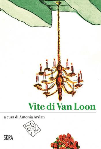 Vite di Van Loon - Hendrik Willem Van Loon - Libro Skira 2015, Art stories | Libraccio.it