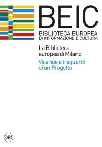 La biblioteca europea di Milano (BEIC)  - Libro Skira 2015, Varia | Libraccio.it