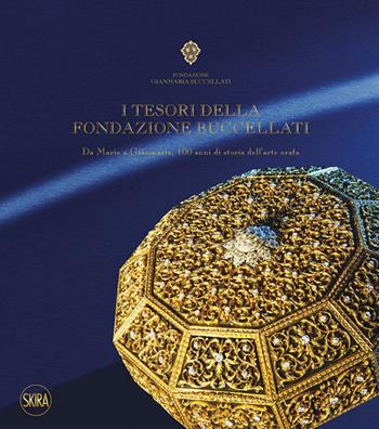 I tesori della Fondazione Buccellati. Da Mario a Gianmaria, 100 anni di storia dell'arte orafa. Ediz. illustrata  - Libro Skira 2015, Design e arti applicate | Libraccio.it