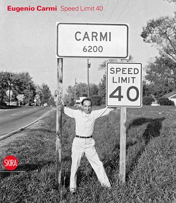 Eugenio Carmi. Speed limit 40. Ediz. italiana e inglese  - Libro Skira 2015 | Libraccio.it