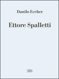 Ettore Spalletti. Ediz. illustrata - Danilo Eccher - Libro Skira 2015, Arte moderna. Cataloghi | Libraccio.it