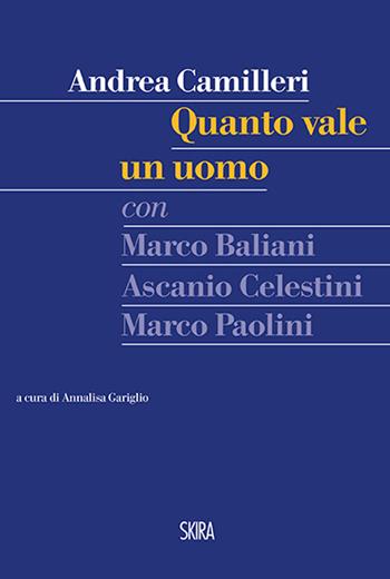 Quanto vale un uomo. Con CD Audio - Andrea Camilleri - Libro Skira 2016, Art stories | Libraccio.it