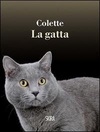 La gatta - Colette - Libro Skira 2015, NarrativaSkira | Libraccio.it