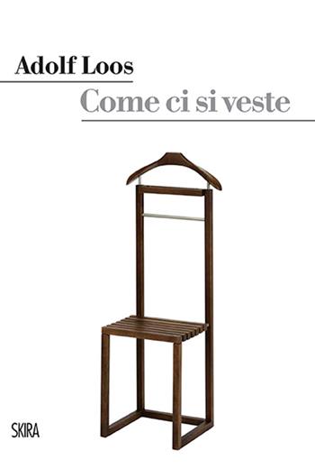 Come ci si veste? - Adolf Loos - Libro Skira 2016, Art stories | Libraccio.it