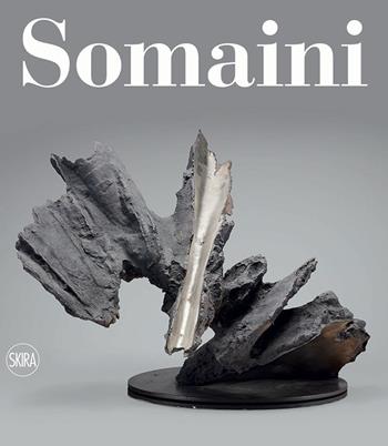 Somaini. Catalogo ragionato della scultura  - Libro Skira 2021, Cataloghi | Libraccio.it