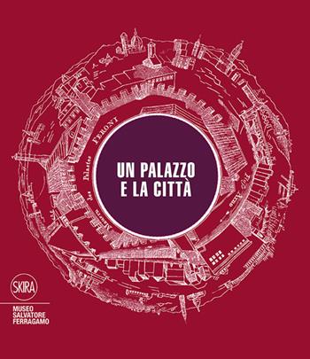 Un palazzo e la città. Ediz. illustrata  - Libro Skira 2015, Musei e luoghi artistici | Libraccio.it