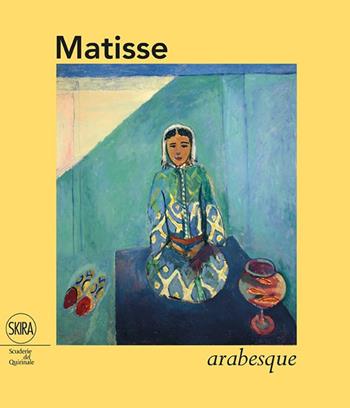 Matisse. Arabesque  - Libro Skira 2015 | Libraccio.it