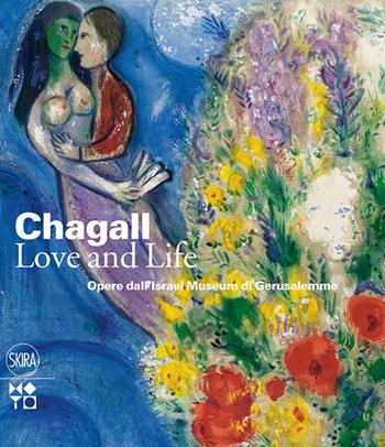 Chagall. Love and life. Ediz. illustrata  - Libro Skira 2015 | Libraccio.it