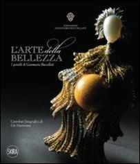 L'arte della bellezza. I gioielli di Gianmaria Buccellati. Ediz. illustrata  - Libro Skira 2015, Design e arti applicate | Libraccio.it