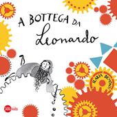 A bottega da Leonardo. Ediz. illustrata
