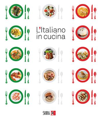 L'italiano in cucina - Marina Valensise - Libro Skira 2015, Skira Food | Libraccio.it