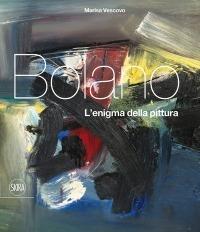 Italo Bolano. Ediz. illustrata - Marisa Vescovo - Libro Skira 2015, Cataloghi | Libraccio.it