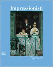 Impressionisti. Tête à tête. Ediz. illustrata