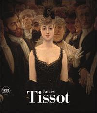 James Tissot. Ediz. illustrata  - Libro Skira 2015, Arte moderna. Cataloghi | Libraccio.it