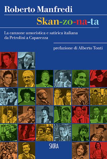 Skan-zo-na-ta. La canzone umoristica e satirica italiana da Petrolini a Caparezza - Roberto Manfredi - Libro Skira 2016, Art stories | Libraccio.it