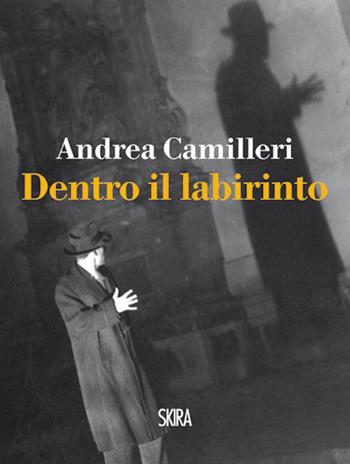 Dentro il labirinto - Andrea Camilleri - Libro Skira 2015, Art stories | Libraccio.it