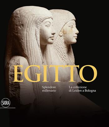 Egitto. Splendore millenario. Le collezioni di Leiden a Bologna. Ediz. illustrata - Paola Giovetti - Libro Skira 2019, Archeologia, arte primitiva e orientale | Libraccio.it