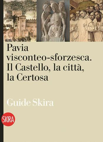 Pavia viscontea-sforzesca  - Libro Skira 2016, Guide | Libraccio.it