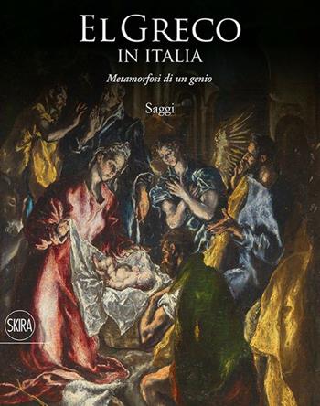 El Greco in Italia. Metamorfosi di un genio. Saggi. Ediz. illustrata  - Libro Skira 2016, Cataloghi di arte antica | Libraccio.it