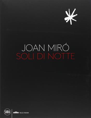 Joan Miró. Soli di notte. Ediz. illustrata  - Libro Skira 2015, Arte moderna. Cataloghi | Libraccio.it