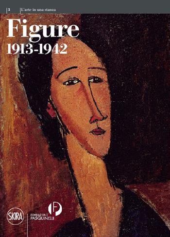 Figure 1913-1942. Ediz. illustrata  - Libro Skira 2015, L'arte in una stanza | Libraccio.it