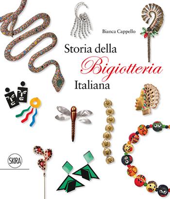 Storia della bigiotteria italiana. Ediz. italiana e inglese - Bianca Cappello - Libro Skira 2016, Design e arti applicate | Libraccio.it