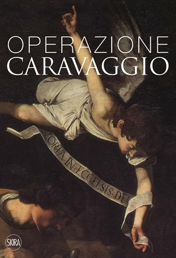 Operazione Caravaggio. Ediz. illustrata  - Libro Skira 2015, Cataloghi | Libraccio.it