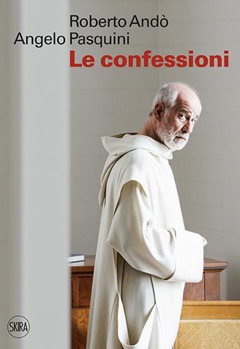 Le confessioni - Roberto Andò, Angelo Pasquini - Libro Skira 2016, Art stories | Libraccio.it