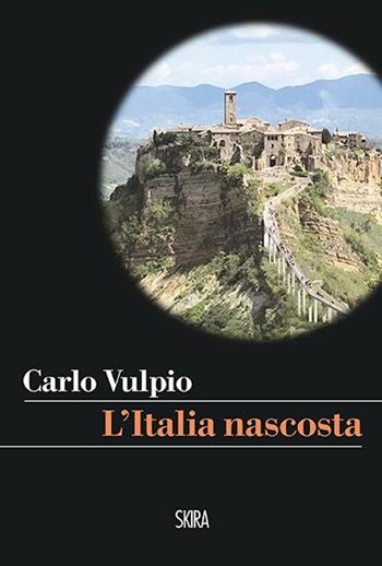 L' Italia nascosta - Carlo Vulpio - Libro Skira 2016, Skira paperbacks | Libraccio.it