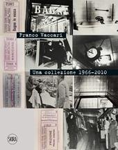 Franco Vaccari. Una collezione 1966-2010. Ediz. italiana e inglese