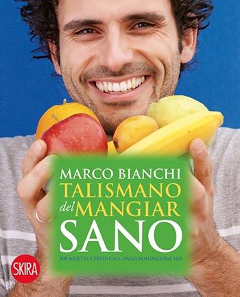 Il talismano del mangiar sano - Marco Bianchi - Libro Skira 2015, Varia | Libraccio.it