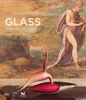 Glass. Arte del vetro oggi. Ediz. italiana e inglese